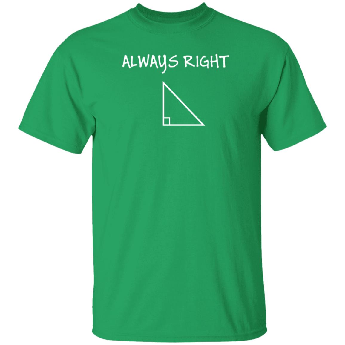 Always Right - #3 T Shirt