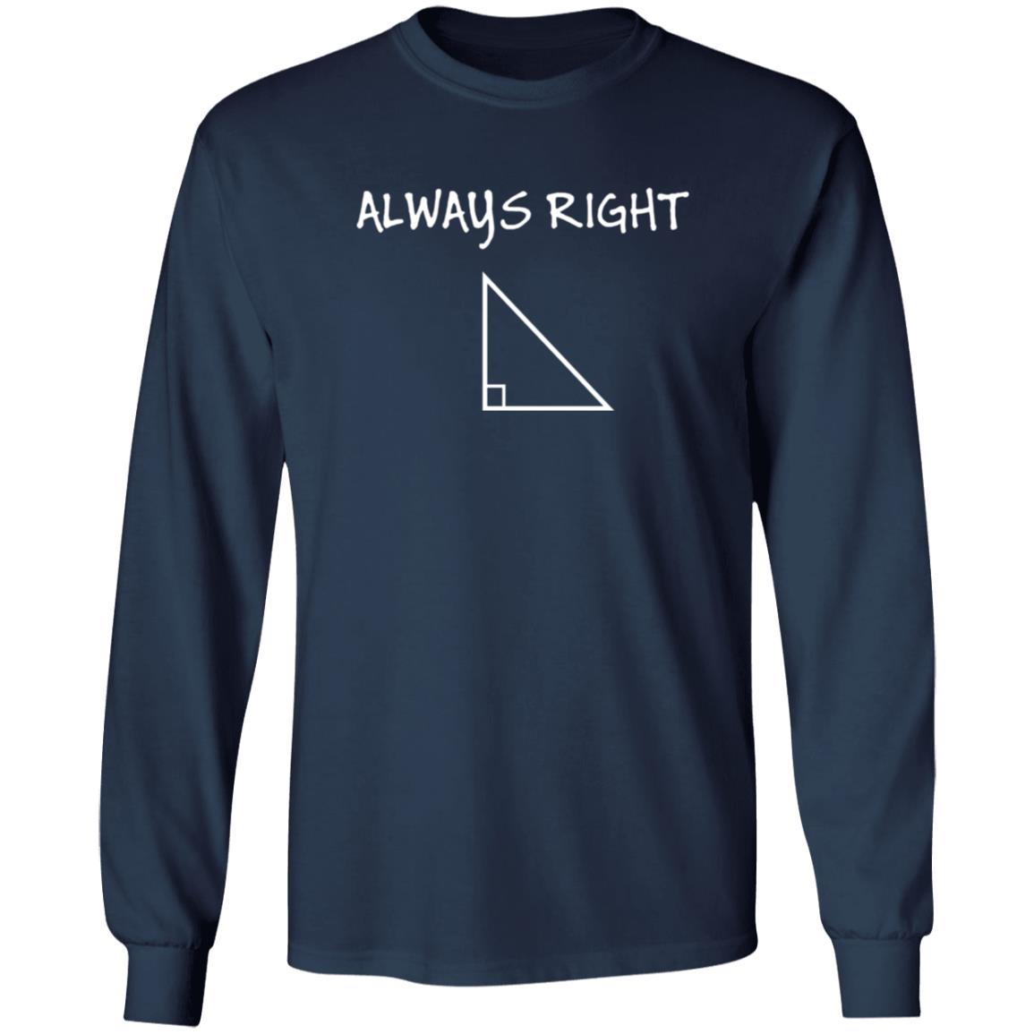 Always Right #1 - long sleeve T-Shirt